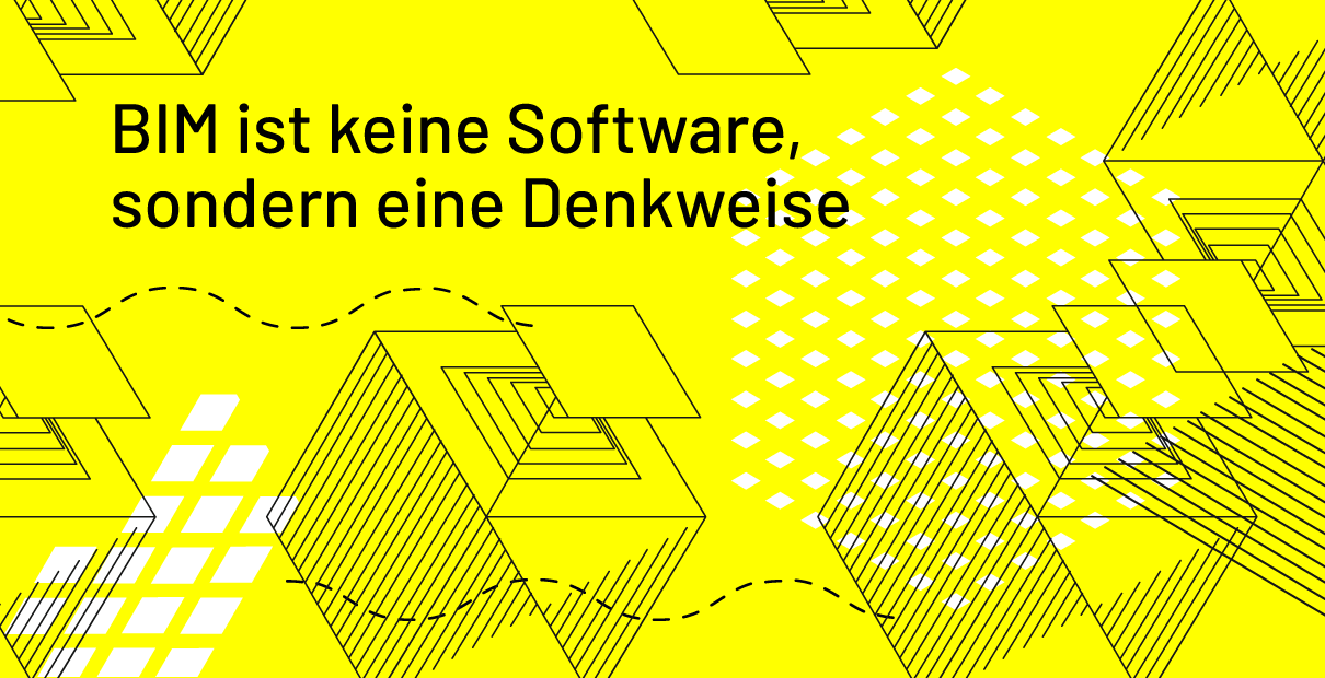 BIM ist keine Software, sondern eine Denkweise